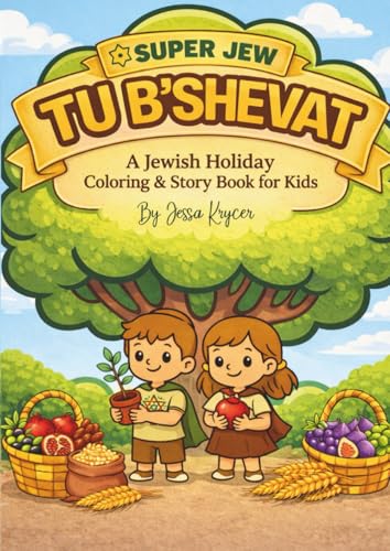 Super Jew Tu B’Shevat: A Jewish Holiday Coloring and Story Book: A Bold and Cute Tu B’Shevat Coloring Book for Jewish Kids Featuring Tree Planting, Nature, and Jewish Values (Super Jew Series)