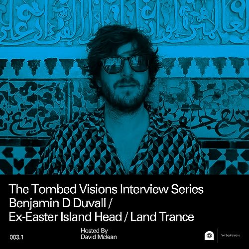 Episode #3.1 - Benjamin D Duvall - Ex-Easter Island Head / Land Trance