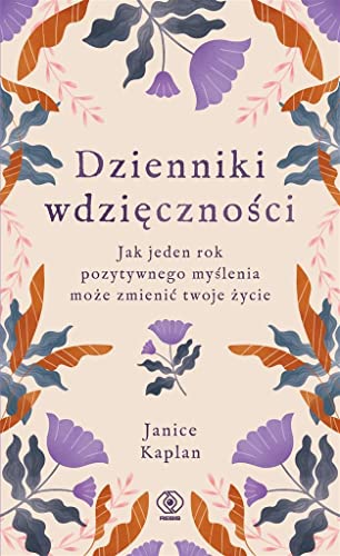 DZIENNIKI WDZIĘCZNOŚCI: Jak jeden rok pozytywnego myślenia może zmienić twoje życie