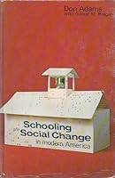 Schooling and Social Change in Modern America B0010Y4QSM Book Cover