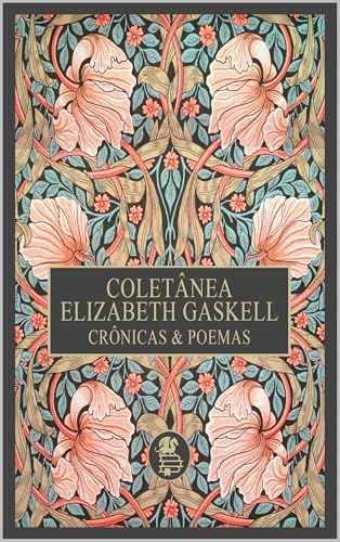 Coletânea Elizabeth Gaskell: Crônicas & Poemas (Vozes da Era Vitoriana: Obras de Elizabeth Gaskell Livro 2)