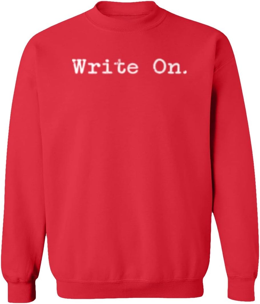 Write On Funny Gift for Writers Authors Unisex Sweatshirt Crewneck Sweater