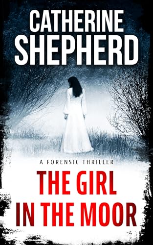 The Girl in the Moor: A Forensic Thriller (Julia Schwarz Series Book 1)
