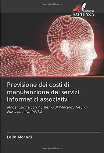 Previsione dei costi di manutenzione dei servizi informatici associativi: Modellazione con il Sistema di Inferenza Neuro-Fuzzy adattivo (ANFIS)