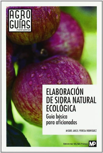 Elaboración de sidra natural ecológica (Agroguias Mundi Prensa) Elaboración de sidra natural ecológica (Agroguias Mundi Prensa)