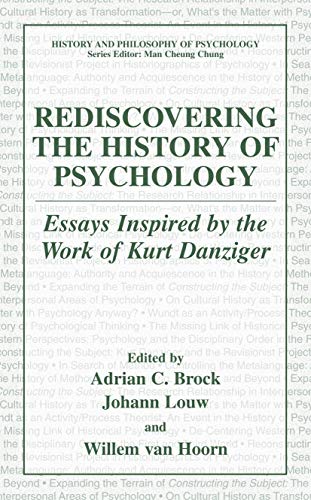 Rediscovering the History of Psychology: Essays Inspired by the Work of Kurt Danziger (History and Philosophy of Psychology)