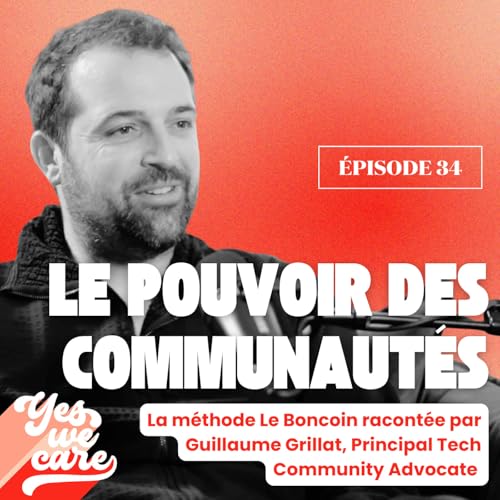 Le pouvoir des communaut&eacute;s : La m&eacute;thode Le Boncoin racont&eacute;e par Guillaume Grillat, Principal Tech Community Advocate