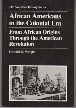 African Americans in the Colonial Era: From African Origins through the American Revolution (The American History Series)
