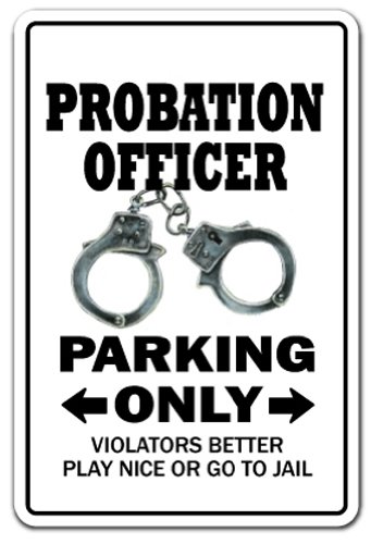 Probation Officer Parking Sign | Indoor/Outdoor | Funny Home Décor for Garages, Living Rooms, Bedroom, Offices | SignMission Novelty Gift Funny Parole