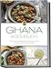 Ghana Kochbuch: Die leckersten Rezepte der ghanaischen Küche für jeden Geschmack und Anlass - inkl. Brotrezepten, Salaten, Fingerfood & Aufstrichen