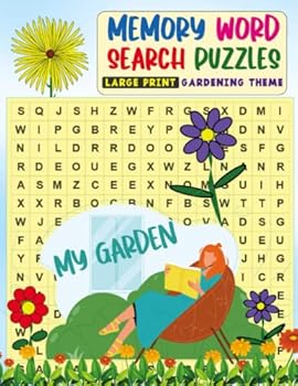Memory Word Search Puzzles - Large Print - Gardening Theme: Wordsearch Book with a collection of 100 Fun and Relaxing Word Find Games about Gardens, Flowers and Plants