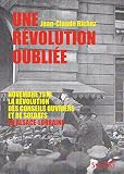Une révolution oubliée: Novembre 1918, la révolution des conseils ouvriers et de soldats en Alsace-Lorraine