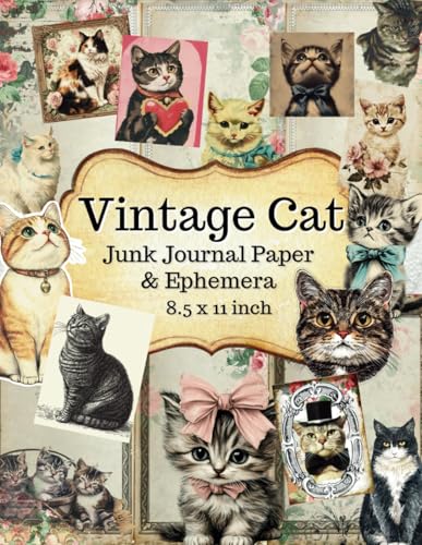 Vintage Cat Junk Journal Paper and Ephemera: Includes Tags Backgrounds & Cut-Outs Perfect for Journaling Collage Scrapbooking & Cat Lovers