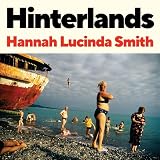 Hinterlands: Journeys through Europe’s Unfinished Frontiers