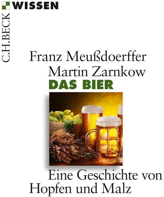 Das Bier: Eine Geschichte von Hopfen und Malz