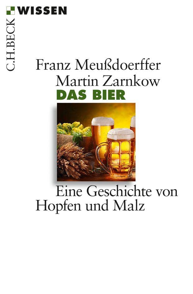 Das Bier: Eine Geschichte von Hopfen und Malz