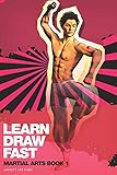  LEARN DRAW FAST: Martial Arts Book 1