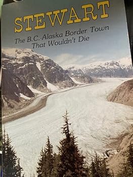 Paperback Stewart: The BC Alaska Border Town That Wouldn't Die Book
