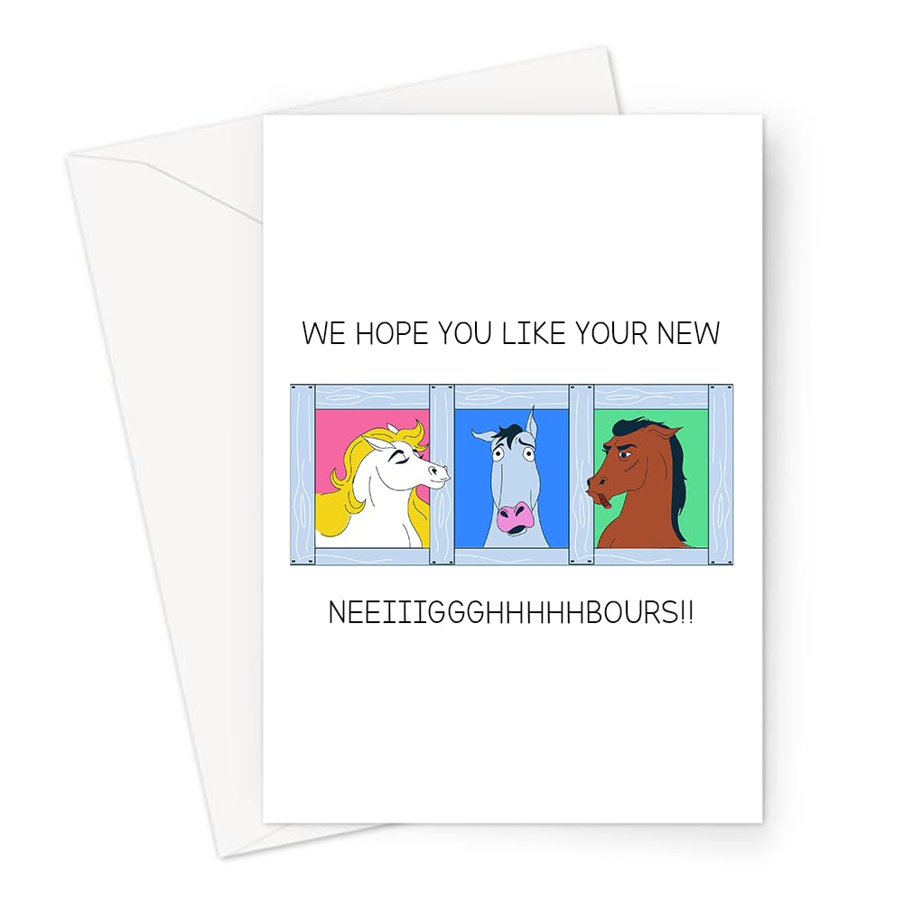 We Hope You Like Your New Neeiiiggghhhhbours!! Greeting Card | New Home Horse Card, Happy New Home Card, Funny New Home Card, New Home Card for Couple, Son, Daughter, Brother, Sister, Friend, Mum