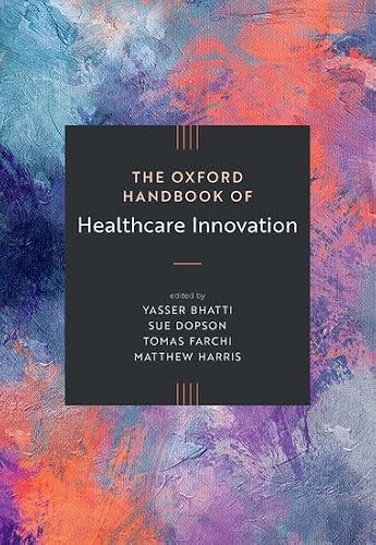 The Oxford Handbook of Healthcare Innovation (Oxford Handbooks)