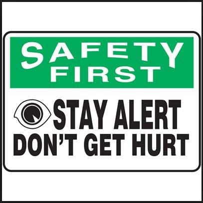 Safety First Stay Alert Dont Get Hurt Sign