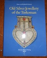 Old silver jewellery of the Turkoman: An essay on symbols in the culture of Inner Asian nomads 3496010215 Book Cover