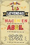  LAS LEYENDAS NACEN EN ABRIL 1982: Cuaderno de notas de cumpleaños 40 años para hombres y mujeres nacidos en abril  Nacido en 1982  Agenda o ... de cumpleaños 6x9 - 110 páginas forradas .