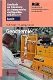 Geochemie: Band 6: Geochemie (Handbuch Zur Erkundung Des Untergrundes Von Deponien Und Alt, Band 6)