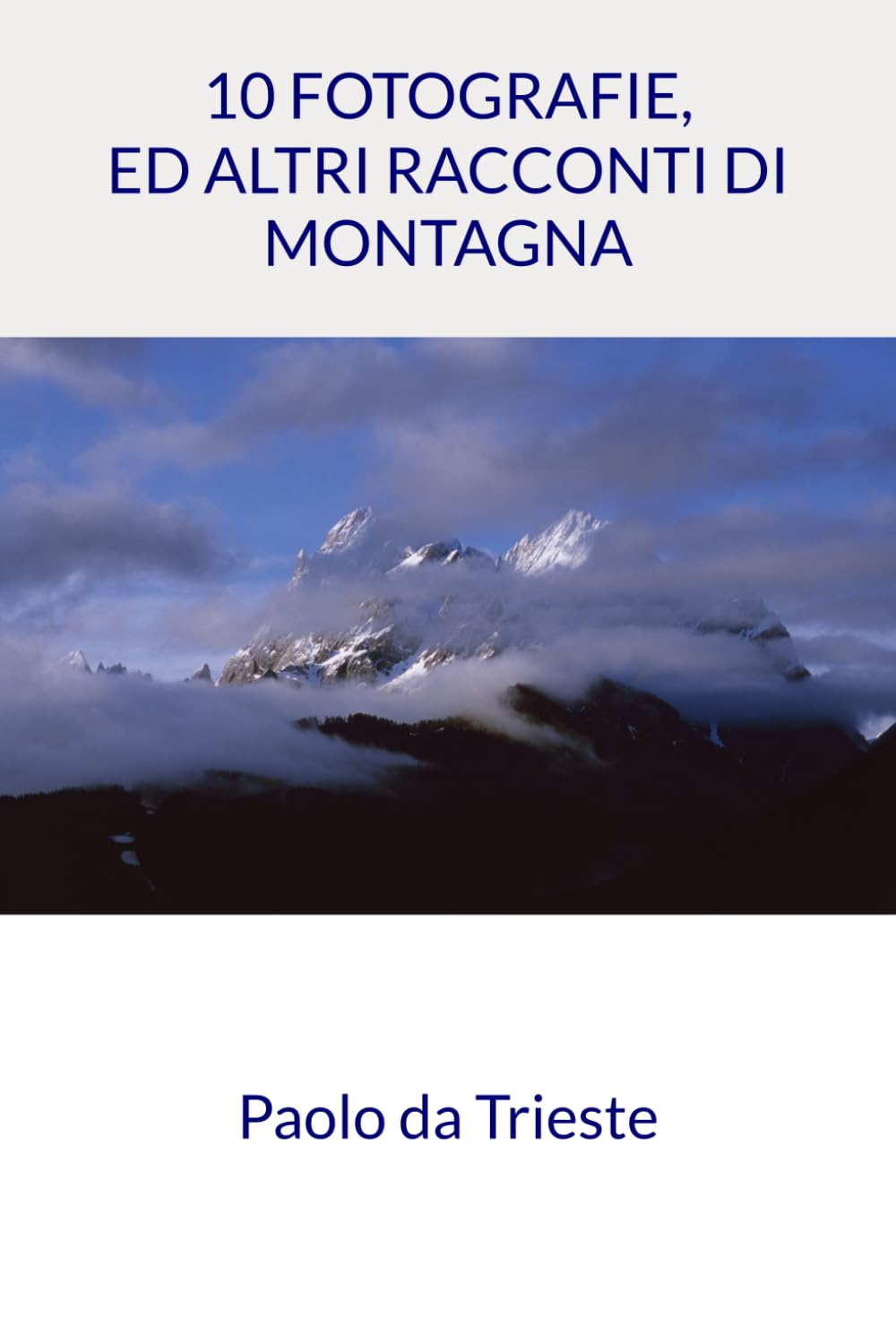 10 FOTOGRAFIE, ED ALTRI RACCONTI DI MONTAGNA