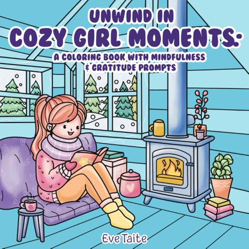Unwind In COZY GIRL MOMENTS:: A Coloring Book with Mindfulness & Gratitude Prompts