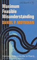 Maximum Feasible Misunderstanding: Community Action in the War on Poverty 0029220106 Book Cover