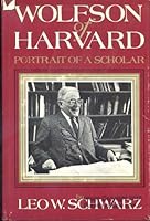 Wolfson of Harvard: Portrait of a scholar 0827600984 Book Cover