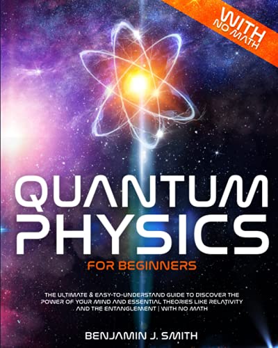 Quantum Physics for Beginners: The Ultimate & Easy-to-Understand Guide to