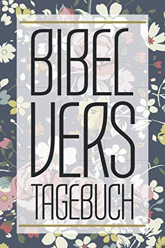 Bibelvers Tagebuch: Gebetbuch um Bibelverse, Gedanken und Gebete zu erfassen - 100+ Seiten - Christliches Dankbarkeitstagebuch für den Gottesdienst - ... für eigene Gebete und Heilige Schriften