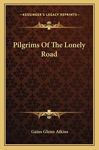 Pilgrims Of The Lonely Road