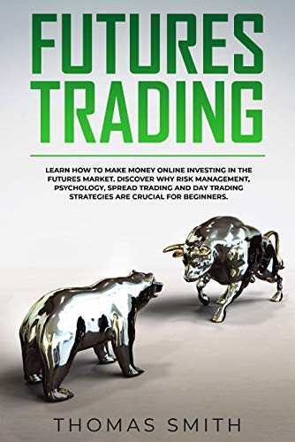 Futures Trading: Learn How to Make Money Online Investing in the Futures Market