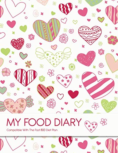 MY FOOD DIARY - Compatible With The Fast 800 Diet Plan: 12 Weeks Food Tracking - Includes Good Habit Tracker, Meal Planner, Food Items & Values & Recipes