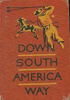 Down South America way B0007FCVUA Book Cover