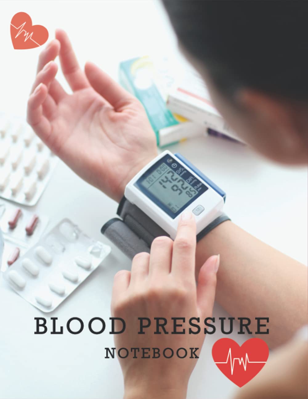 BLOOD PRESSURE NOTEBOOK: Easy Record & Monitor Blood Pressure at Home With This Beautiful Blood Pressure Log Book
