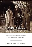 A Passion for the True and Just: Felix and Lucy Kramer Cohen and the Indian New Deal