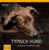Typisch Hund: Der Schlüssel zur Seele Ihres Hundes (GU Tier Spezial)