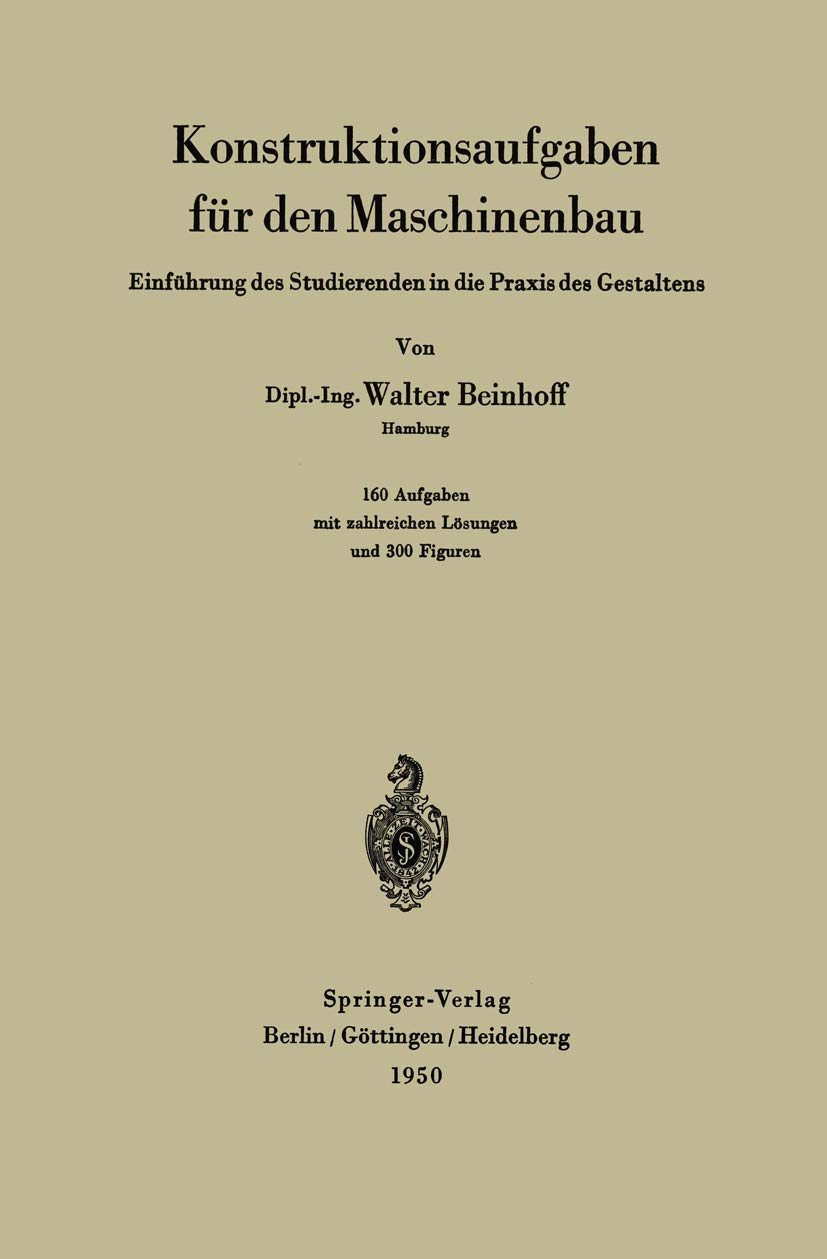 Konstruktionsaufgaben für den Maschinenbau: Einführung Des Studierenden In Die Praxis Des Gestaltens