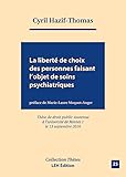  La liberté de choix des personnes faisant l\'objet de soins psychiatriques
