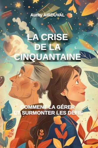 La crise de la cinquantaine : comment la gérer et