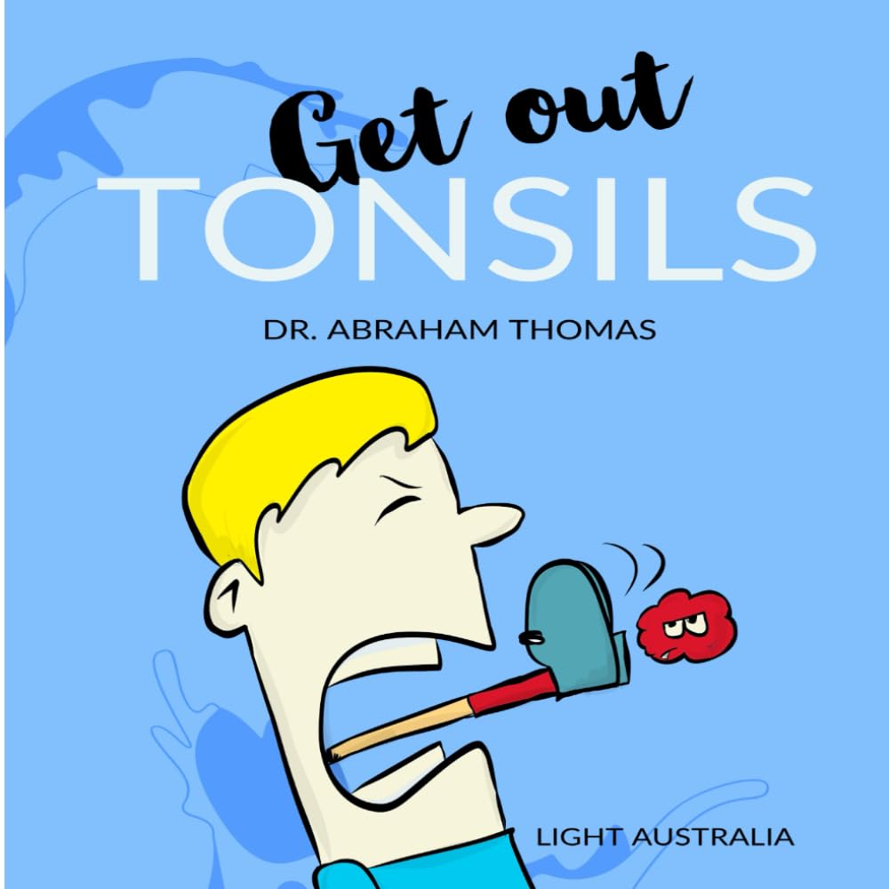 Get out TONSILS: The story of my TONSILLECTOMY (Kids Medical Books)
