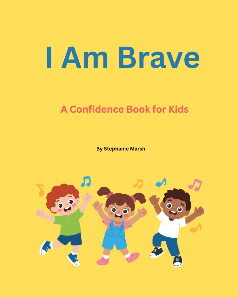 “ I Am Brave: A Confidence Book for Kids”