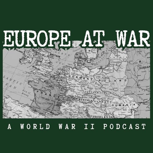 Europe At War: A WW2 Podcast cover art