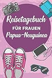 Reisetagebuch für Frauen Papua-Neuguinea: 6x9 Reise Journal I Notizbuch mit Checklisten zum Ausfüllen I Perfektes Geschenk für den Trip nach Papua-Neuguinea für jeden Reisenden - Papua-Neuguinea Publishing 