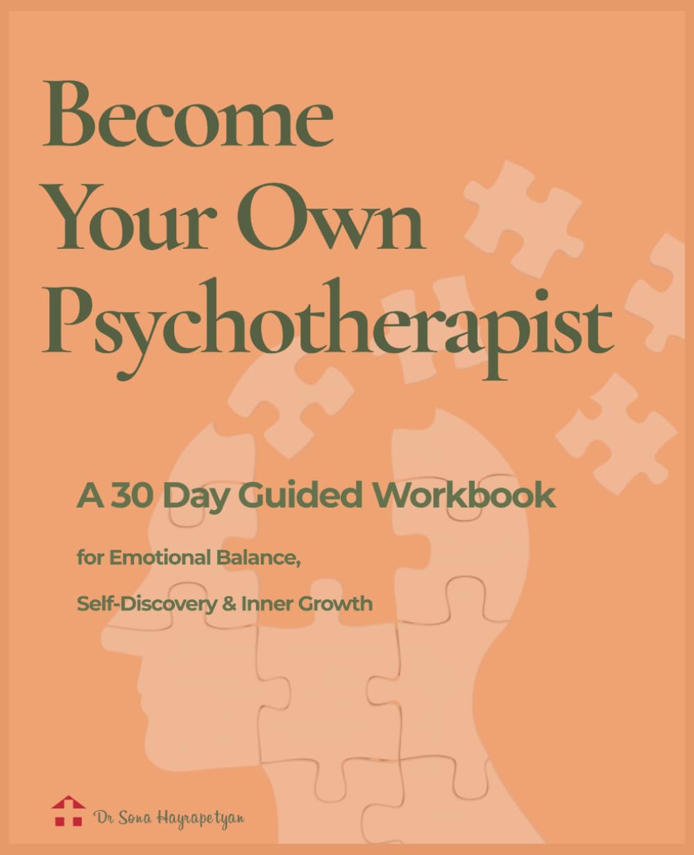 Become Your Own Psychotherapist: A 30-Day Guided Workbook for Emotional Balance, Self-Discovery & Inner Growth