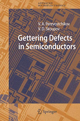 Gettering Defects in Semiconductors (Springer Series in Advanced Microelectronics, 19)